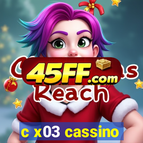 c x03 cassino